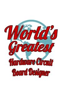 World's Greatest Hardware Circuit Board Designer