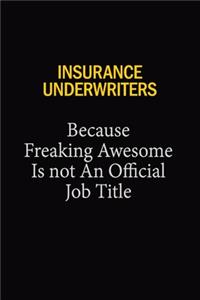Insurance Underwriters Because Freaking Awesome Is Not An Official Job Title