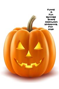 Funny & Fun Spooky Scary Halloween Notebook For Kids
