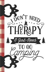 I Don't Need Therapy I Just Need to Go Camping