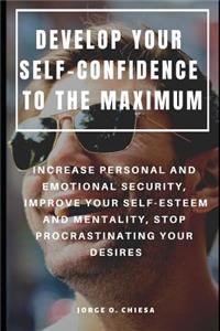 Develop Your Self-Confidence to the Maximum