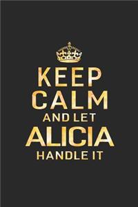 Keep Calm and Let Alicia Handle It