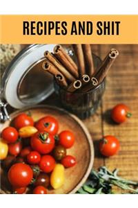 Recipes and Shit