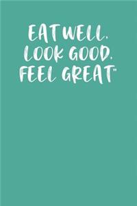 Eat Well, Look Good, Feel Great