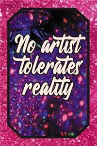 No Artist Tolerates Reality