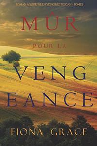 Mûr pour la Vengeance (Roman à Suspense en Vignoble Toscan - Tome 5)