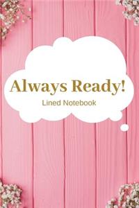 Always Ready! Lined Notebook