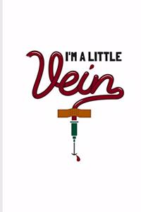 I'm A Little Vein