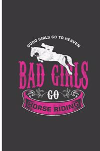 Good Girls Go To Heaven Bad Girls Go Horse Riding