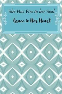 She Has Fire in Her Soul Grace in her Heart