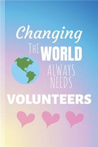 Changing The World Always Needs Volunteers