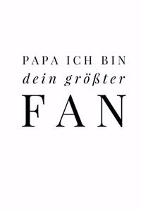 Papa Ich bin dein größter Fan