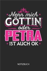 Nenn mich Göttin oder - Petra - ist auch OK - Notizbuch