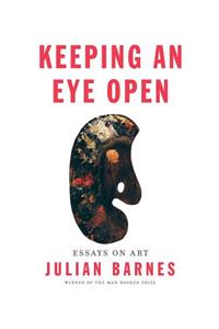 Keeping an Eye Open: Essays on Art