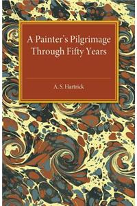 A Painter's Pilgrimage through Fifty Years