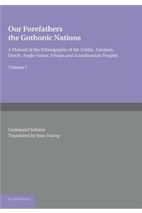 Our Forefathers: The Gothonic Nations: Volume 1