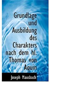 Grundlage Und Ausbildung Des Charakters Nach Dem Hl. Thomas Von Aquin