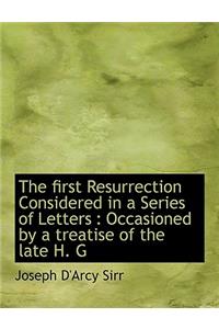The First Resurrection Considered in a Series of Letters