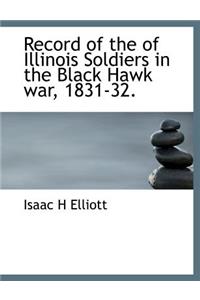 Record of the of Illinois Soldiers in the Black Hawk War, 1831-32.