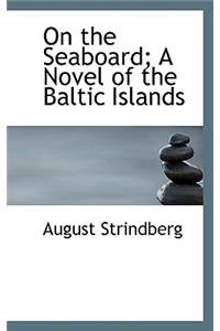 On the Seaboard; A Novel of the Baltic Islands