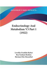 Endocrinology And Metabolism V3 Part 1 (1922)