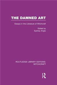 Damned Art (RLE Witchcraft): Essays in the Literature of Witchcraft