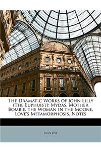 The Dramatic Works of John Lilly (the Euphuist)