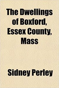 The Dwellings of Boxford, Essex County, Mass