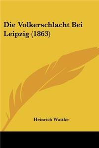 Die Volkerschlacht Bei Leipzig (1863)