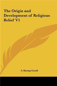 The Origin and Development of Religious Belief V1