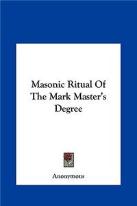 Masonic Ritual of the Mark Master's Degree