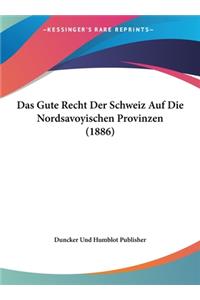 Das Gute Recht Der Schweiz Auf Die Nordsavoyischen Provinzen (1886)