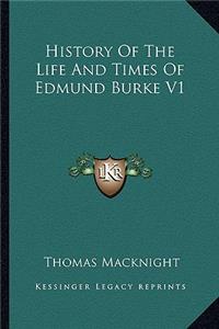 History of the Life and Times of Edmund Burke V1