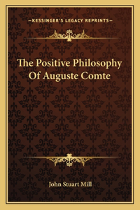 The Positive Philosophy Of Auguste Comte