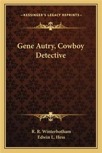 Gene Autry, Cowboy Detective
