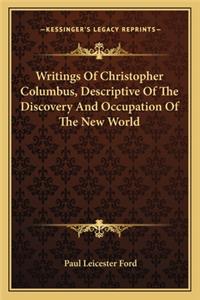 Writings Of Christopher Columbus, Descriptive Of The Discovery And Occupation Of The New World