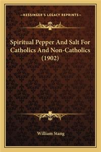 Spiritual Pepper and Salt for Catholics and Non-Catholics (1902)