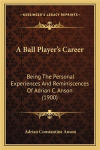 A Ball Player's Career