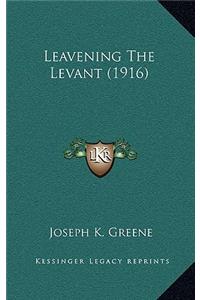 Leavening The Levant (1916)