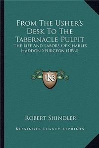 From The Usher's Desk To The Tabernacle Pulpit