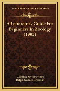 A Laboratory Guide for Beginners in Zoology (1902)