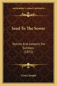 Seed To The Sower