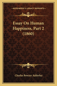 Essay On Human Happiness, Part 2 (1860)