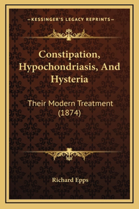 Constipation, Hypochondriasis, And Hysteria
