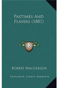 Pastimes And Players (1881)
