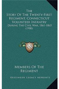 The Story Of The Twenty-First Regiment, Connecticut Volunteer Infantry