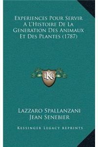 Experiences Pour Servir A L'Histoire De La Generation Des Animaux Et Des Plantes (1787)