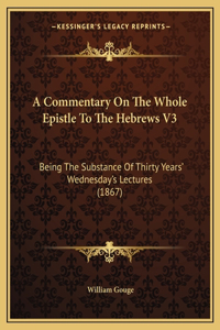 Commentary On The Whole Epistle To The Hebrews V3