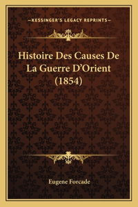 Histoire Des Causes De La Guerre D'Orient (1854)