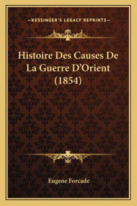 Histoire Des Causes De La Guerre D'Orient (1854)